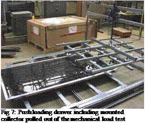 Подпись: Fig 7: Push loading drawer including mounted collector pulled out of the mechanical load test facility. 